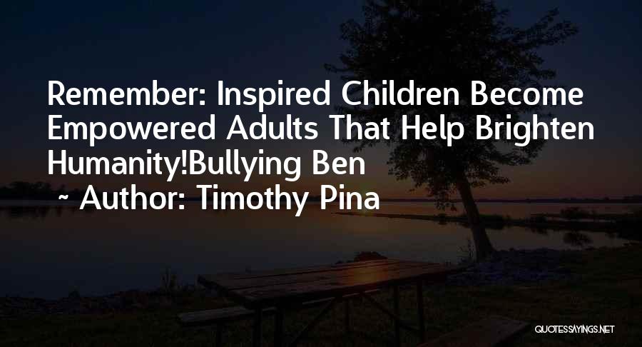 Adults Bullying Quotes By Timothy Pina