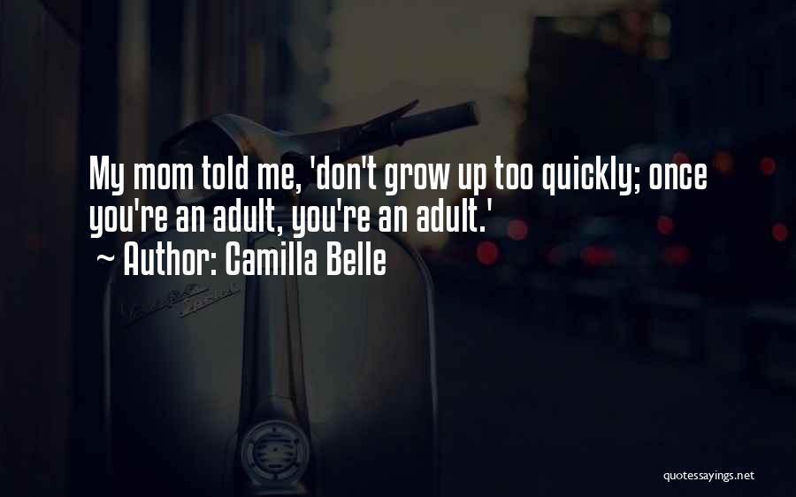 Adults Growing Up Quotes By Camilla Belle