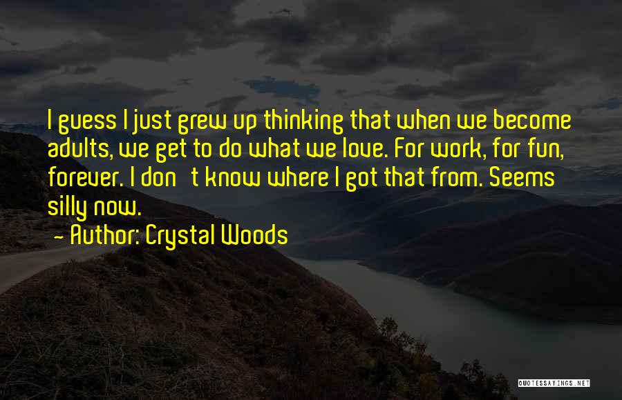 Adults Growing Up Quotes By Crystal Woods