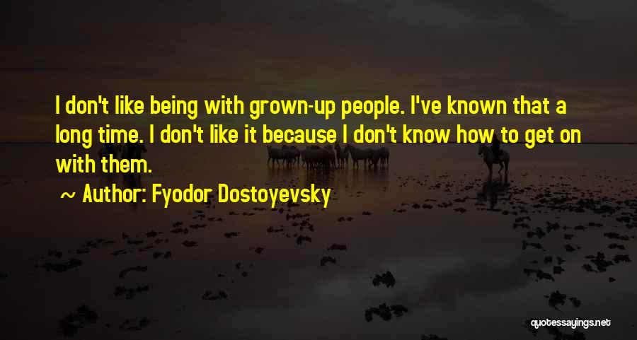 Adults Growing Up Quotes By Fyodor Dostoyevsky