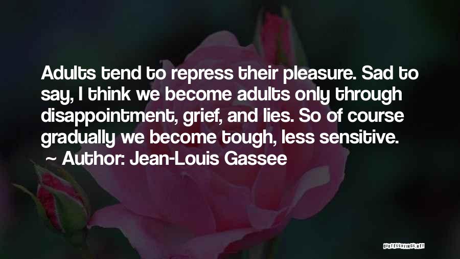 Adults Growing Up Quotes By Jean-Louis Gassee