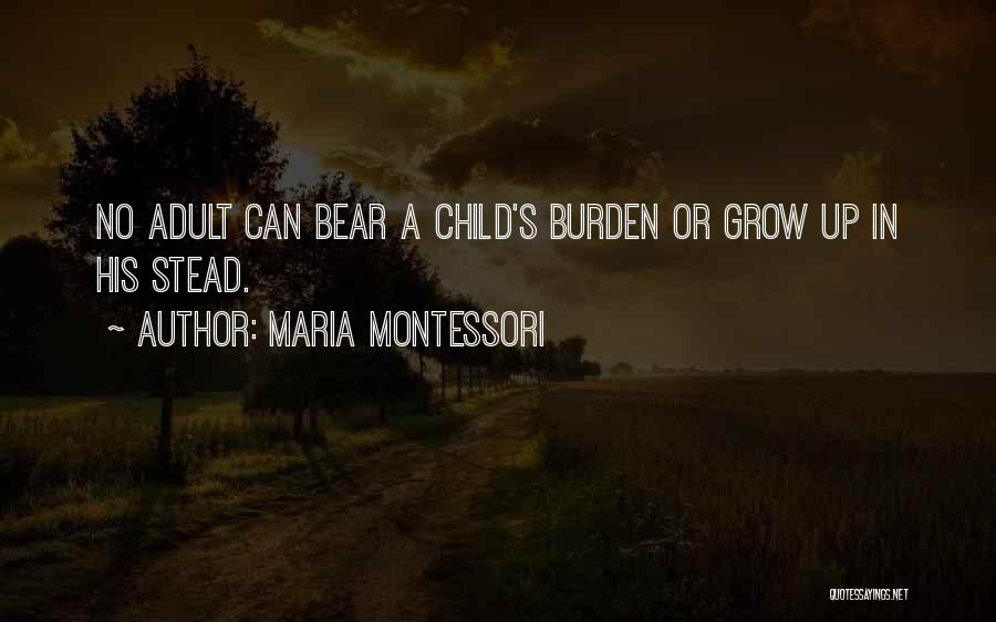 Adults Growing Up Quotes By Maria Montessori