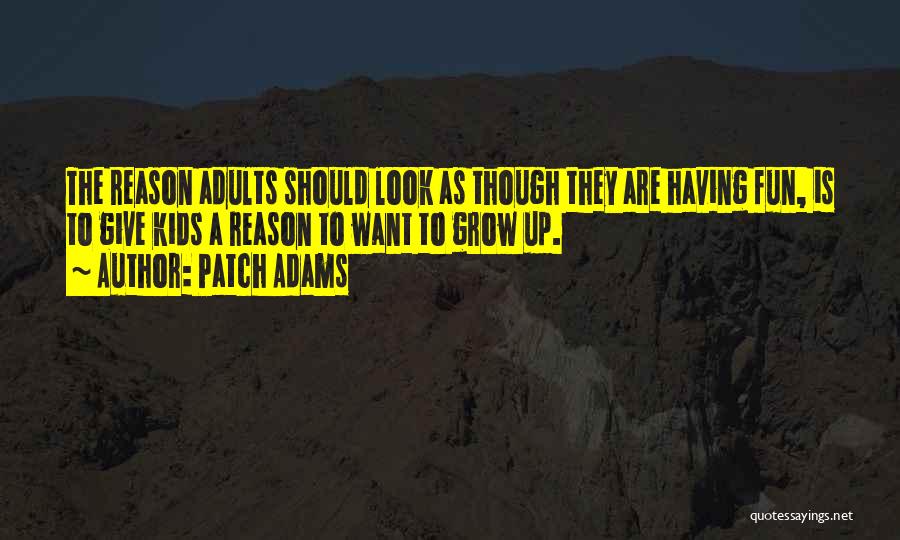 Adults Growing Up Quotes By Patch Adams