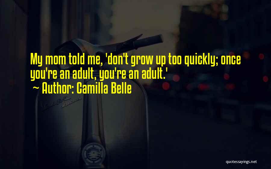 Adults Not Growing Up Quotes By Camilla Belle