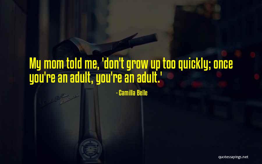 Adults Not Growing Up Quotes By Camilla Belle Adults Not Growing Up Quotes By Camilla Belle