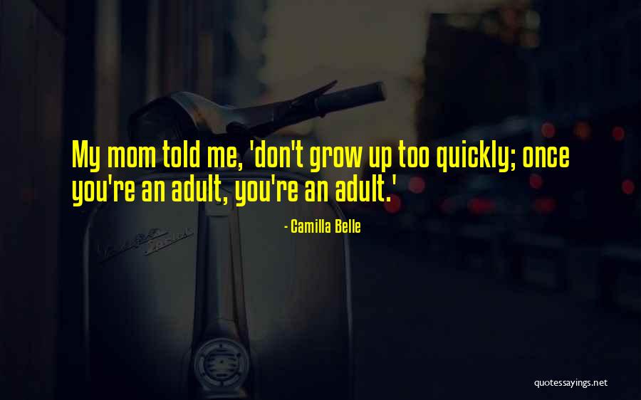 Adults Not Growing Up Quotes By Camilla Belle