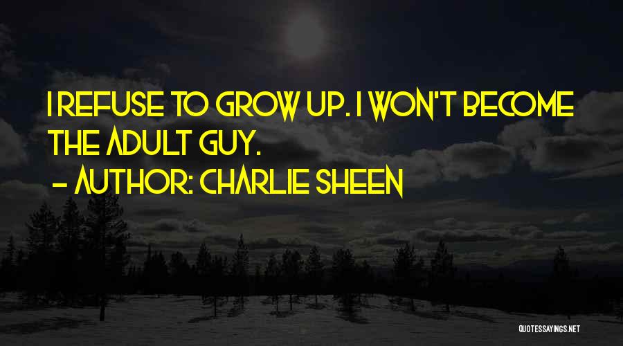 Adults Not Growing Up Quotes By Charlie Sheen