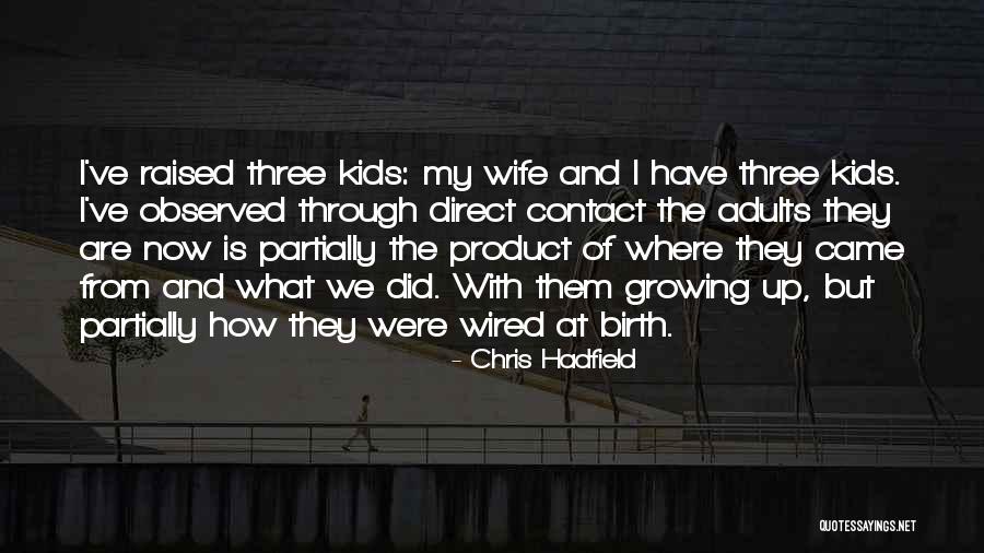 Adults Not Growing Up Quotes By Chris Hadfield