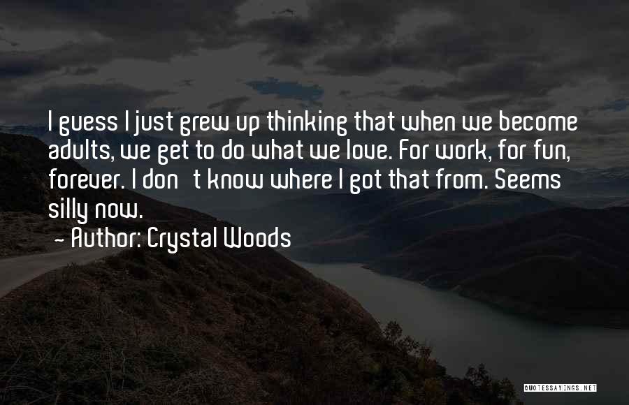 Adults Not Growing Up Quotes By Crystal Woods