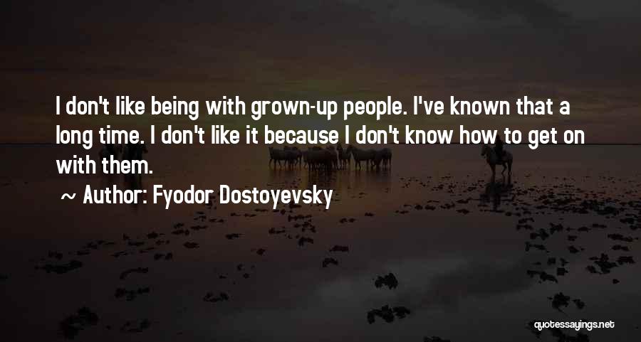 Adults Not Growing Up Quotes By Fyodor Dostoyevsky