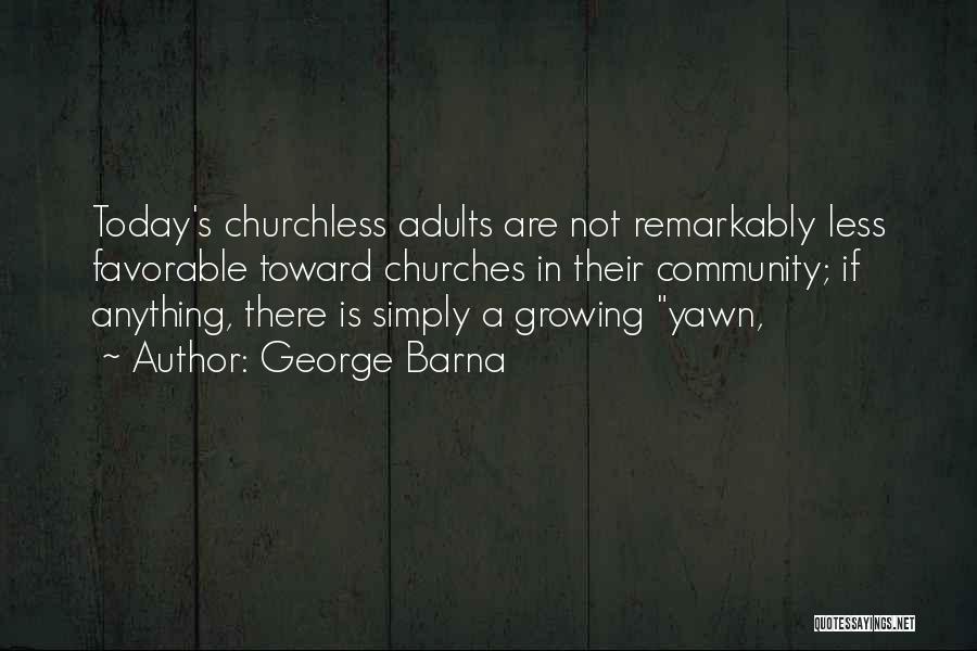 Adults Not Growing Up Quotes By George Barna