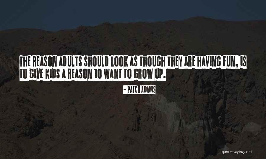 Adults Not Growing Up Quotes By Patch Adams