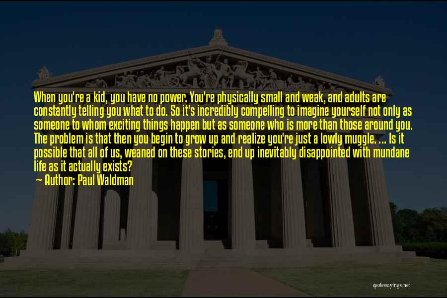 Adults Not Growing Up Quotes By Paul Waldman Adults Not Growing Up Quotes By Paul Waldman
