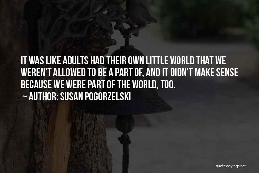 Adults Not Growing Up Quotes By Susan Pogorzelski