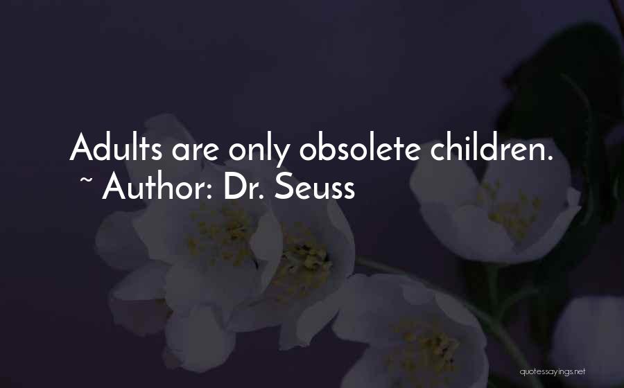 Adults Only Quotes By Dr. Seuss