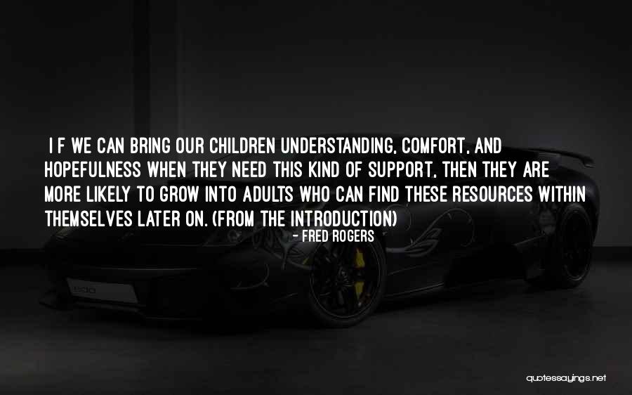 Adults That Need To Grow Up Quotes By Fred Rogers Adults That Need To Grow Up Quotes By Fred Rogers