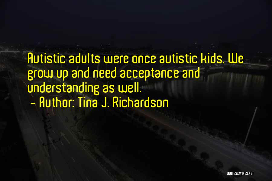 Adults With Autism Quotes By Tina J. Richardson