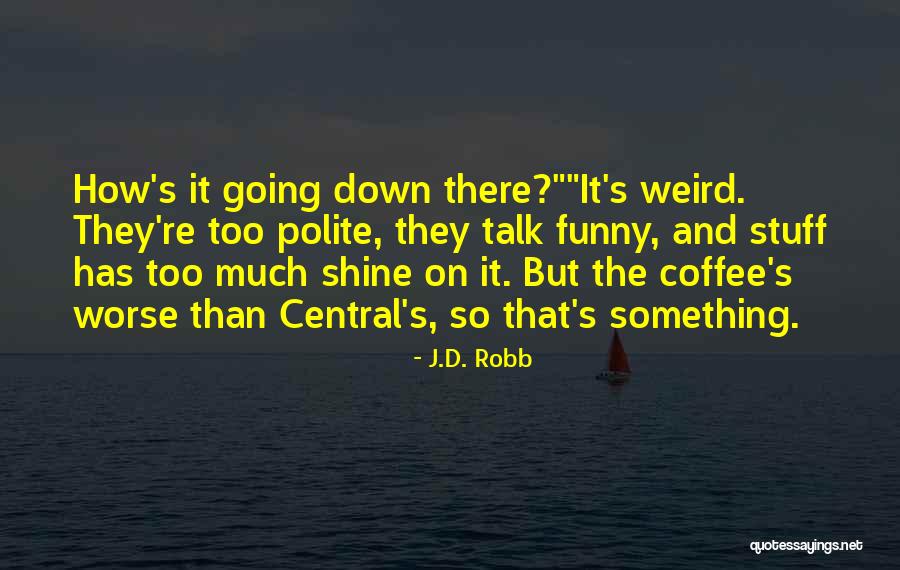 Advaita Vedanta Philosophy Quotes By J.D. Robb Advaita Vedanta Philosophy Quotes By J.D. Robb