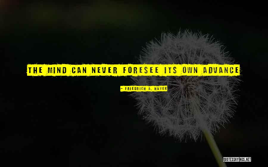 Advance Of Quotes By Friedrich A. Hayek Advance Of Quotes By Friedrich A. Hayek