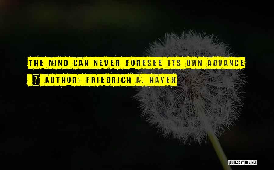 Advance Quotes By Friedrich A. Hayek