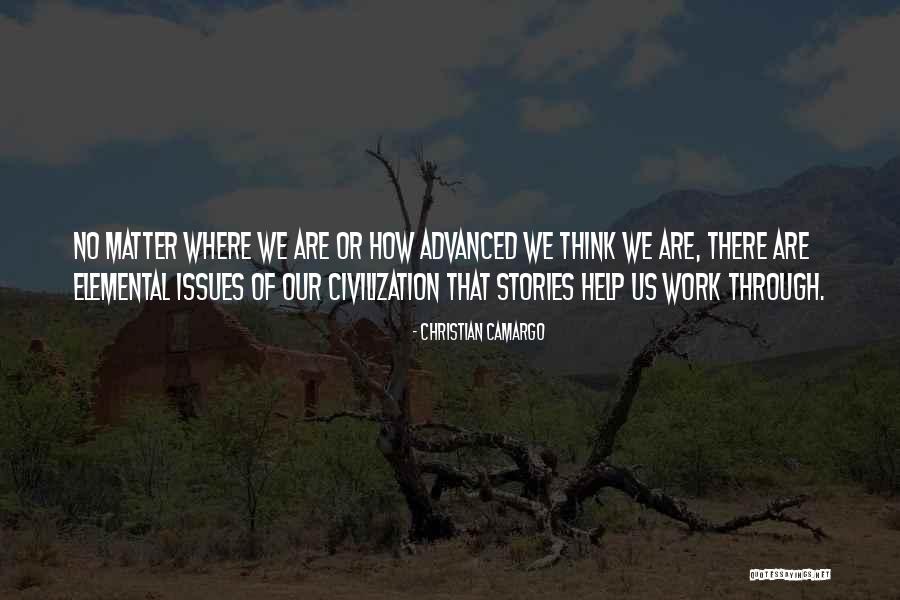 Advanced Civilization Quotes By Christian Camargo Advanced Civilization Quotes By Christian Camargo