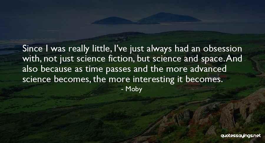 Advanced Science Quotes By Moby Advanced Science Quotes By Moby