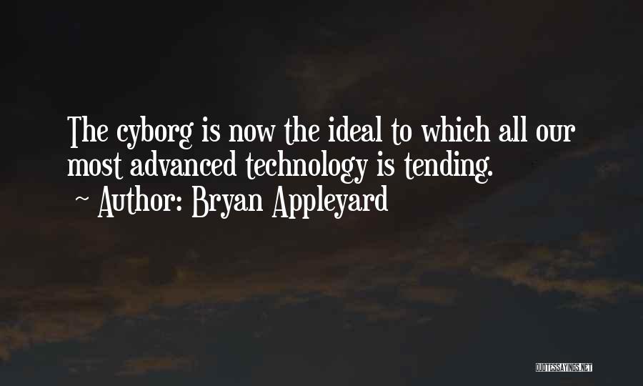Advanced Technology Quotes By Bryan Appleyard