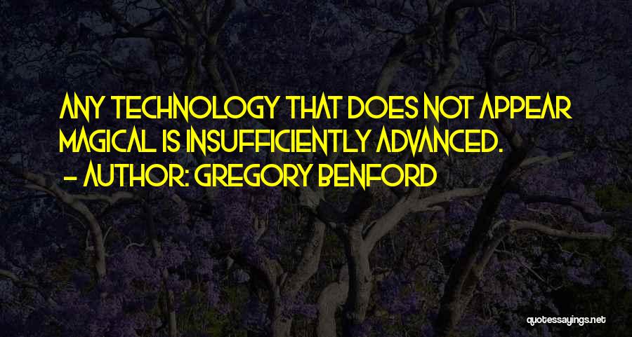 Advanced Technology Quotes By Gregory Benford