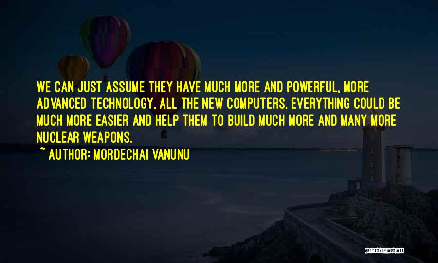 Advanced Technology Quotes By Mordechai Vanunu