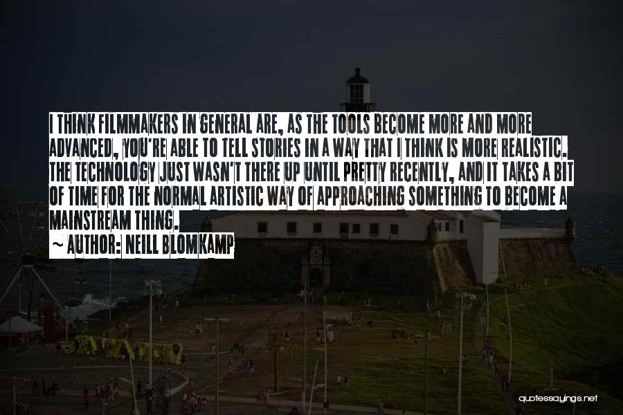 Advanced Technology Quotes By Neill Blomkamp