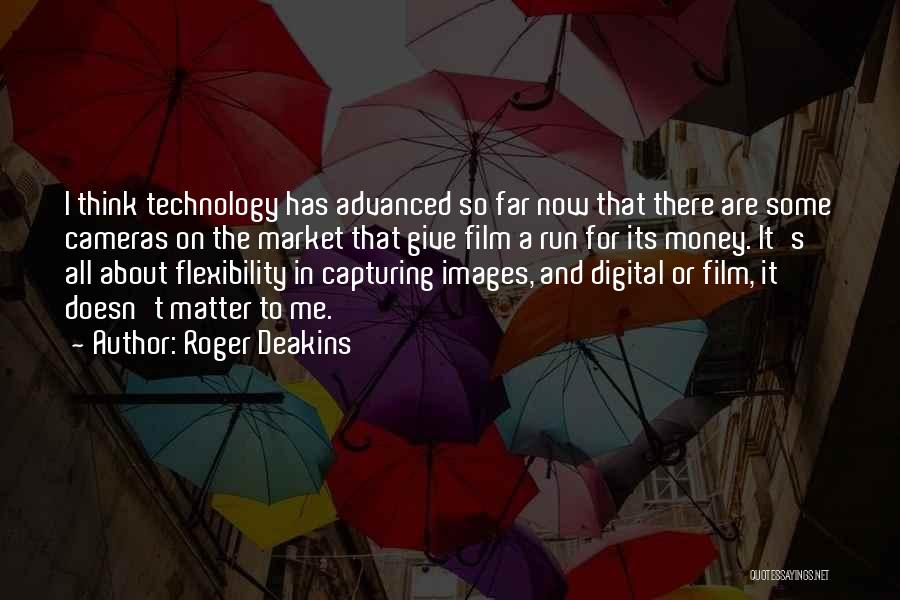 Advanced Technology Quotes By Roger Deakins