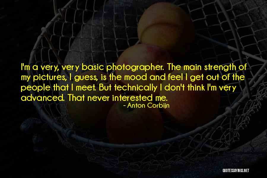 Advanced Thinking Quotes By Anton Corbijn