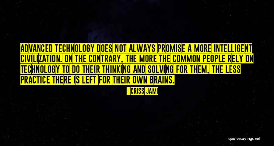 Advanced Thinking Quotes By Criss Jami