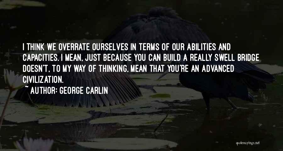 Advanced Thinking Quotes By George Carlin