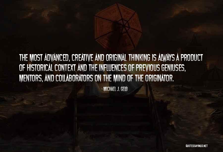 Advanced Thinking Quotes By Michael J. Gelb Advanced Thinking Quotes By Michael J. Gelb