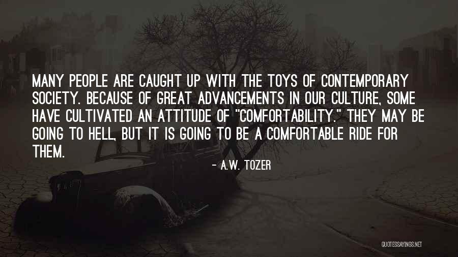 Advancements Quotes By A.W. Tozer Advancements Quotes By A.W. Tozer