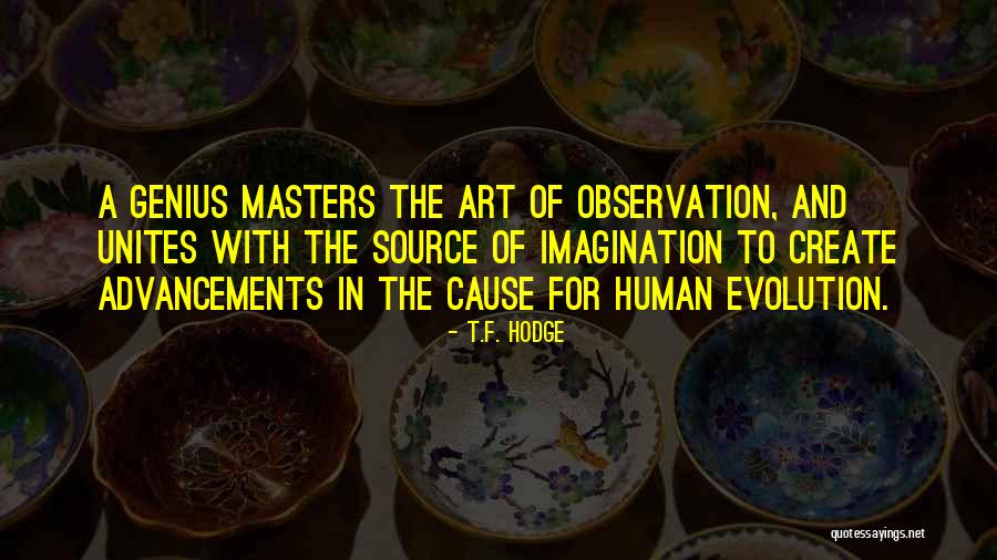 Advancements Quotes By T.F. Hodge Advancements Quotes By T.F. Hodge
