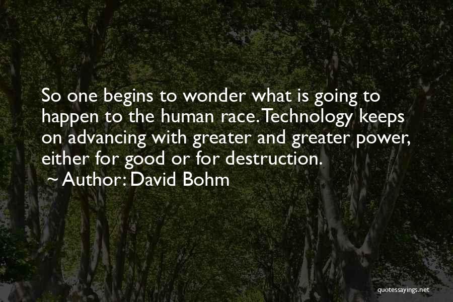 Advancing Technology Quotes By David Bohm