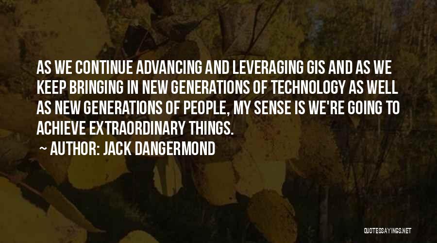 Advancing Technology Quotes By Jack Dangermond