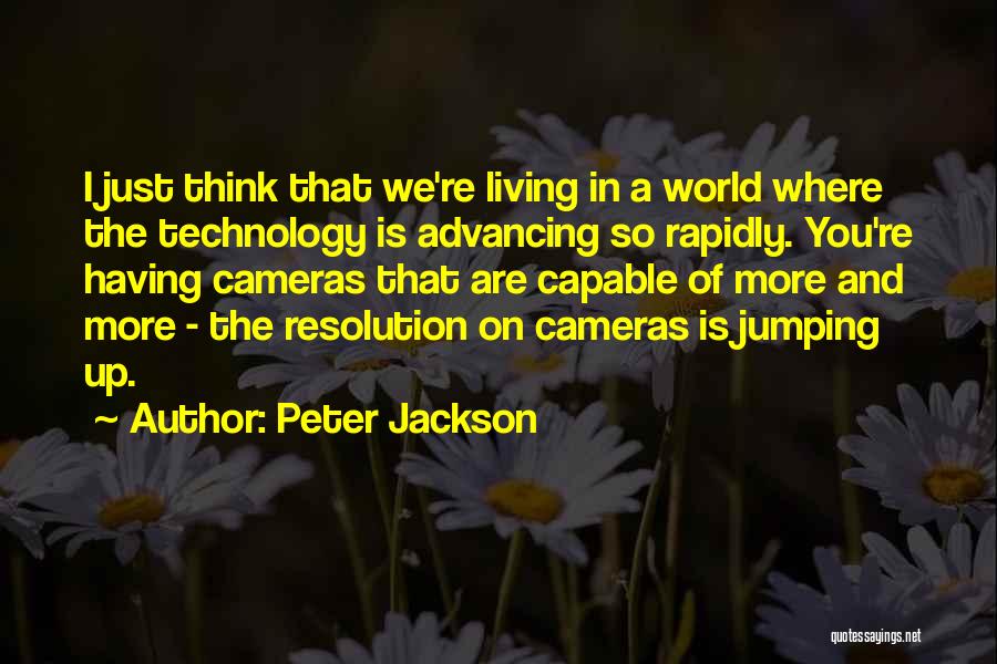 Advancing Technology Quotes By Peter Jackson