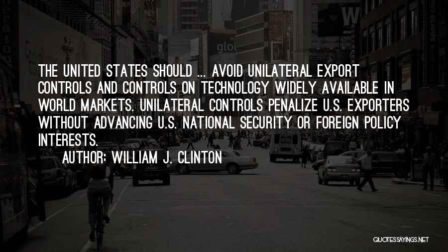 Advancing Technology Quotes By William J. Clinton