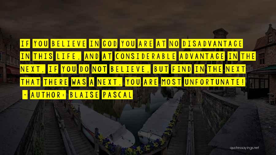 Advantage And Disadvantage Quotes By Blaise Pascal