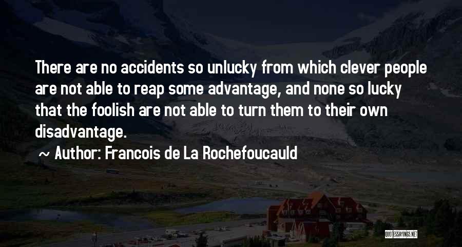 Advantage And Disadvantage Quotes By Francois De La Rochefoucauld