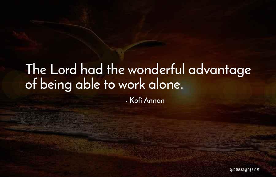 Advantage Of Being Alone Quotes By Kofi Annan