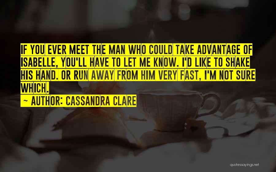 Advantage Of Me Quotes By Cassandra Clare