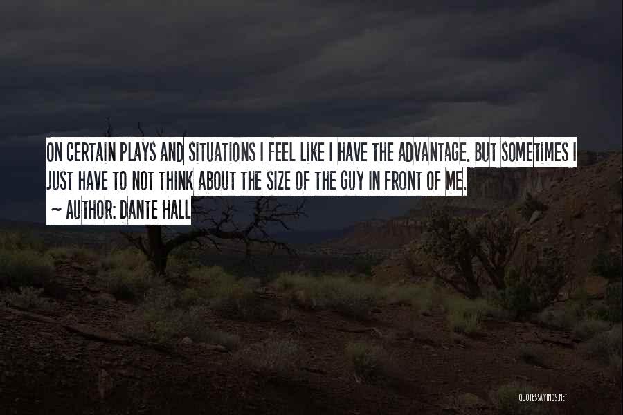 Advantage Of Me Quotes By Dante Hall