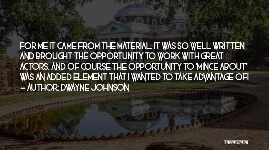 Advantage Of Me Quotes By Dwayne Johnson