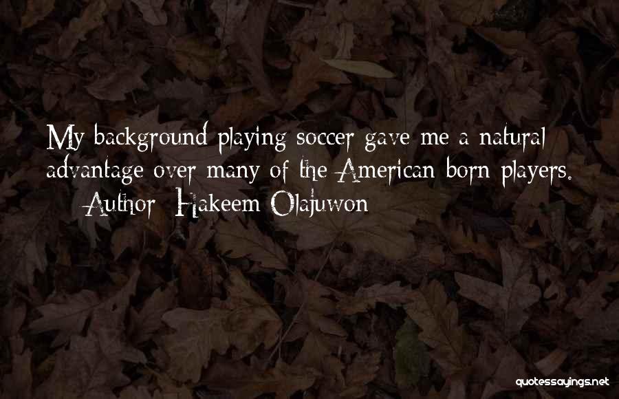 Advantage Of Me Quotes By Hakeem Olajuwon