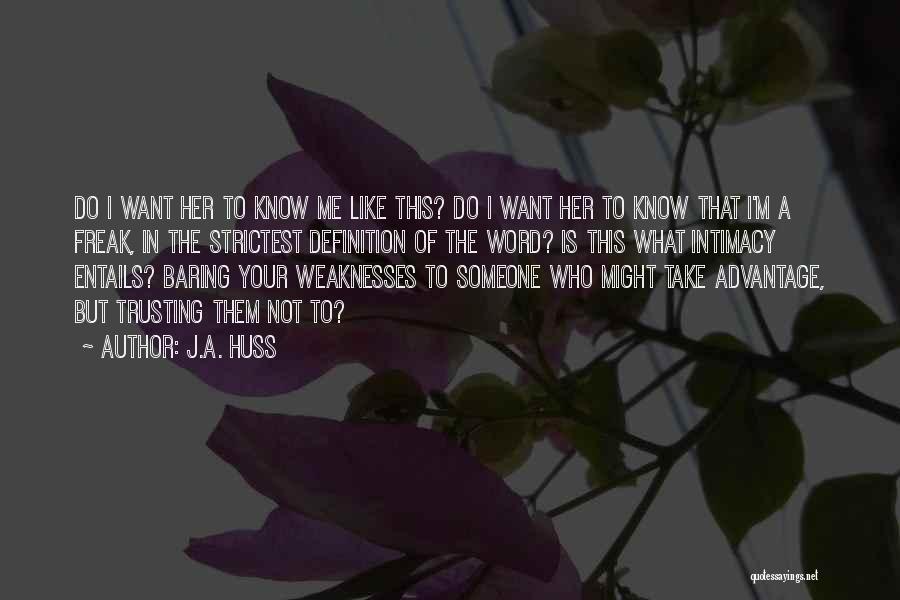 Advantage Of Me Quotes By J.A. Huss