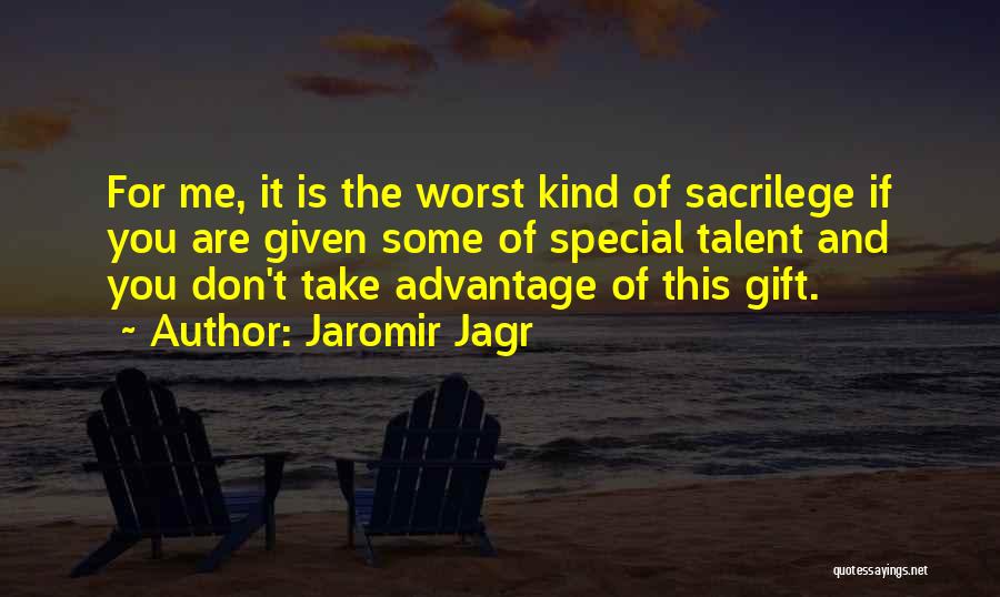 Advantage Of Me Quotes By Jaromir Jagr